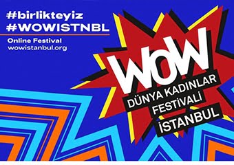 WOW-Dünya Kadınlar Festivali ilk kez Türkiye’de